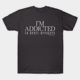 I'm addicted to Heart-Breakers T-Shirt